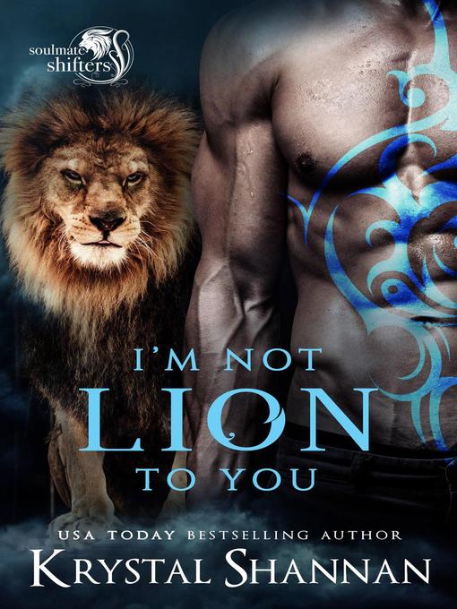 Title details for I'm Not Lion to You by Krystal Shannan - Available